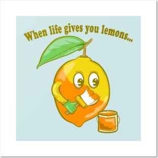 When life gives you lemons Posters and Art